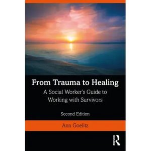 From Trauma to Healing: A Social Worker's Guide to Working with Survivors - Paperback