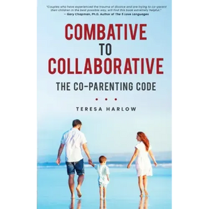 Combative to Collaborative: The Co-parenting Code - Paperback