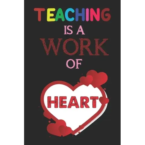 Teaching Is A Work Of Heart: Teacher Appreciation Gift, Teacher Thank You Gift, Teacher End of the School Year Gift, Birthday Gift for Teachers, Te