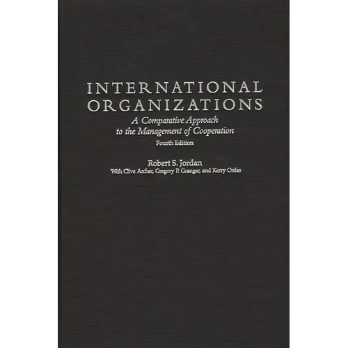 International Organizations: A Comparative Approach to the Management of Cooperation Degreesl Fourth Edition