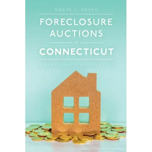 Foreclosure Auctions in Connecticut: A Paralegal's Perspective - Paperback