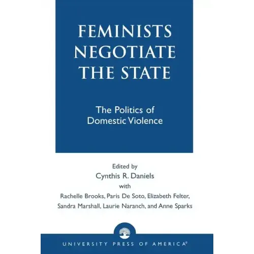 Feminists Negotiate the State: The Politics of Domestic Violence