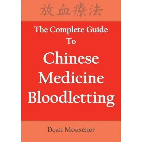 The Complete Guide To Chinese Medicine Bloodletting