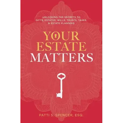 Your Estate Matters: Gifts, Estates, Wills, Trusts, Taxes and Other Estate Planning Issues