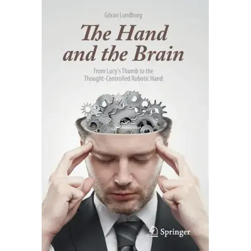The Hand and the Brain: From Lucy's Thumb to the Thought-Controlled Robotic Hand