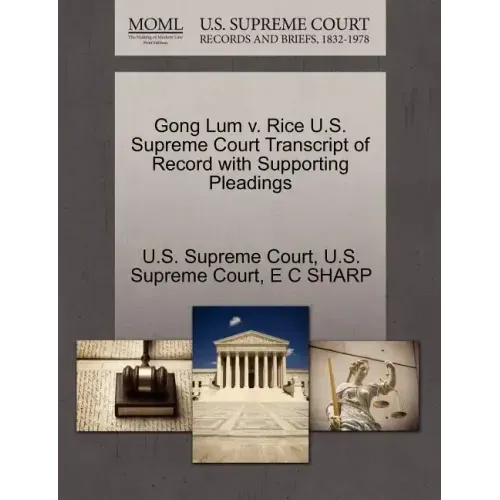 Gong Lum V. Rice U.S. Supreme Court Transcript of Record with Supporting Pleadings