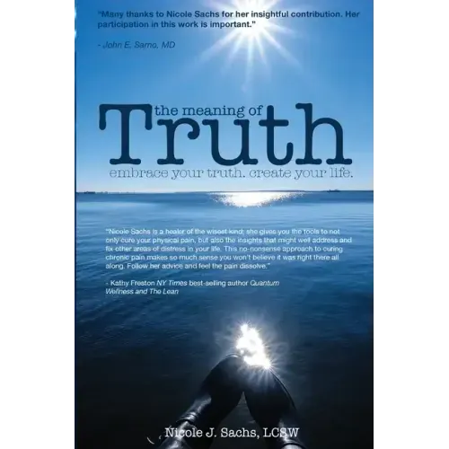 The Meaning of Truth: embrace your truth. create your life.