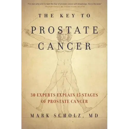 The Key to Prostate Cancer: 30 Experts Explain 15 Stages of Prostate Cancer