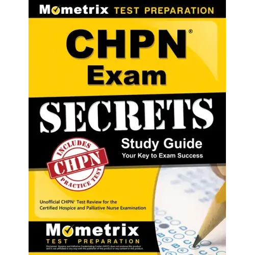 Chpn Exam Secrets Study Guide: Unofficial Chpn Test Review for the Certified Hospice and Palliative Nurse Examination