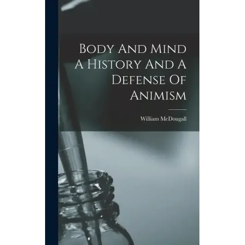 Body And Mind A History And A Defense Of Animism