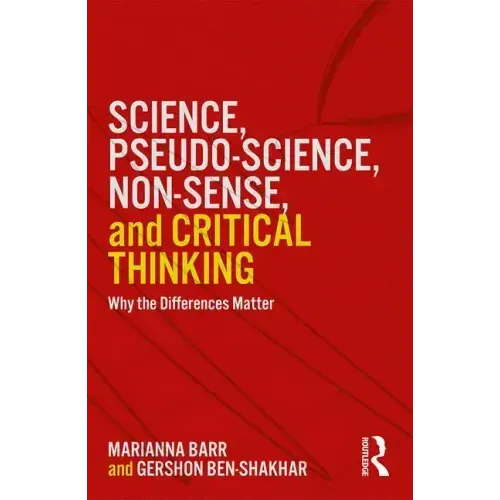 Science, Pseudo-Science, Non-Sense, and Critical Thinking: Why the Differences Matter