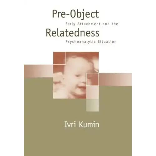 Pre-Object Relatedness: Early Attachment and the Psychoanalytic Situation