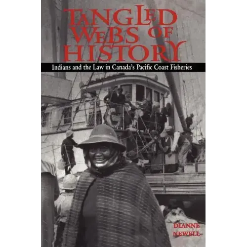 Tangled Webs of History: Indians and the Law in Canada's Pacific Coast Fisheries
