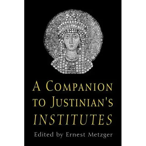 A Companion to Justinian's "institutes"