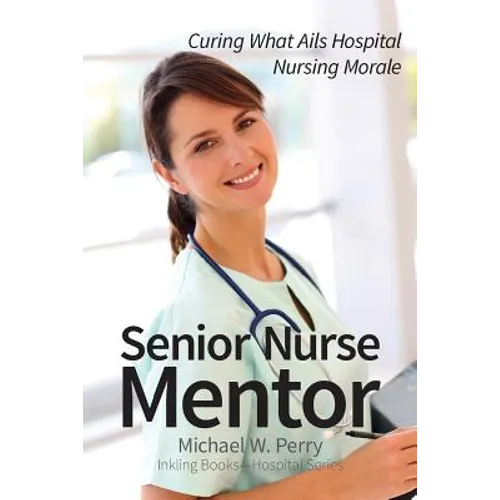 Senior Nurse Mentor: Curing What Ails Hospital Nursing Morale