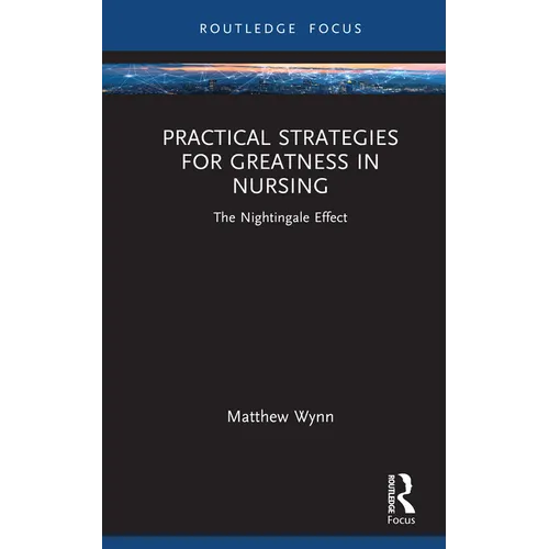 Practical Strategies for Greatness in Nursing: The Nightingale Effect