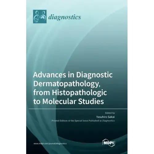 Advances in Diagnostic Dermatopathology, from Histopathologic to Molecular Studies