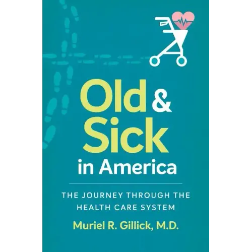 Old and Sick in America: The Journey through the Health Care System