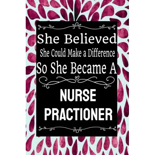 She Believed She Could Make a Difference So She Became a Nurse Practioner: : Nurse Practioner gift idea for friends, family and students / cute ... Ru