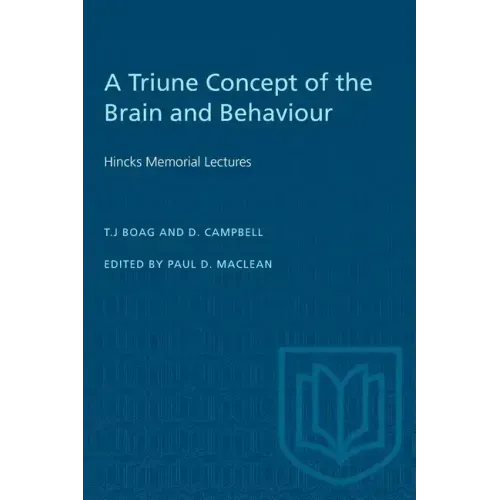 A Triune Concept of the Brain and Behaviour: Hincks Memorial Lectures