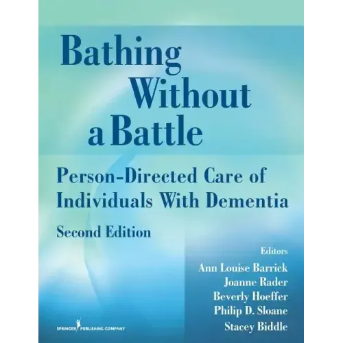 Bathing Without a Battle: Person-Directed Care of Individuals with Dementia
