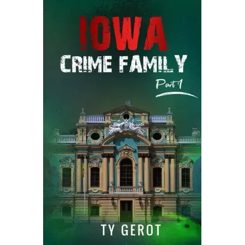 Iowa Crime Family: Part I