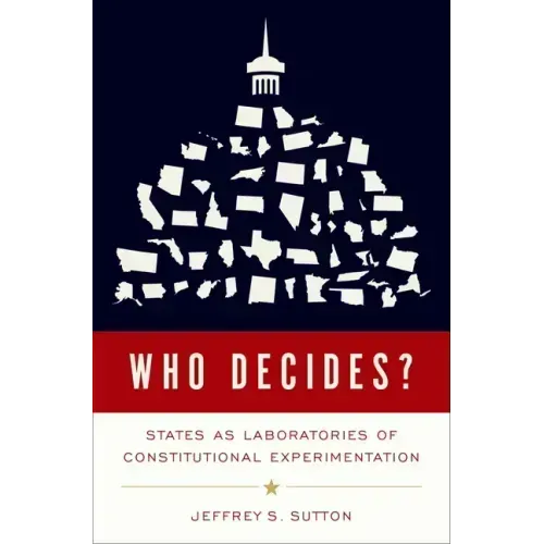 Who Decides?: States as Laboratories of Constitutional Experimentation