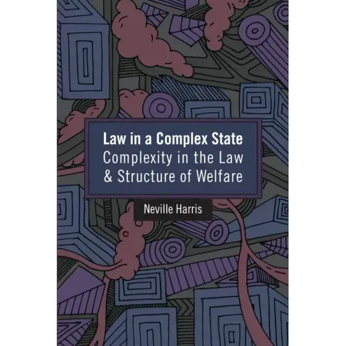 Law in a Complex State: Complexity in the Law and Structure of Welfare