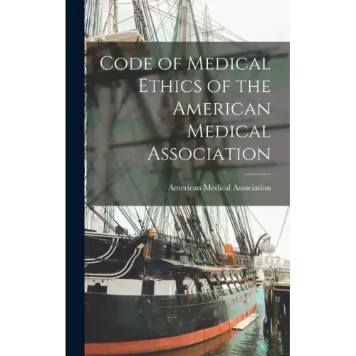 Code of Medical Ethics of the American Medical Association