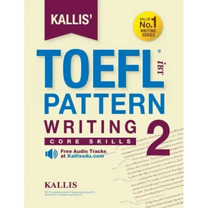 Kallis' TOEFL iBT Pattern Writing 2: Core Skills (College Test Prep 2016 + Study Guide Book + Practice Test + Skill Building - TOEFL iBT 2016) - Paperback