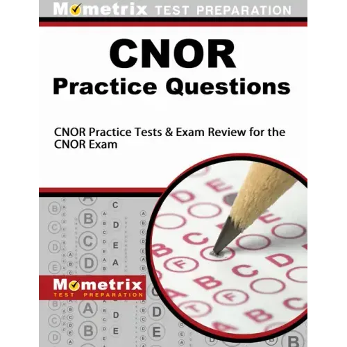 CNOR Exam Practice Questions: CNOR Practice Tests & Review for the CNOR Exam