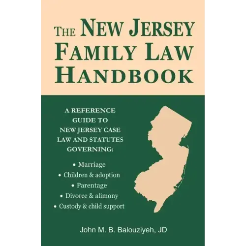 The New Jersey Family Law Handbook: A Reference Guide to New Jersey Case Law and Statutes