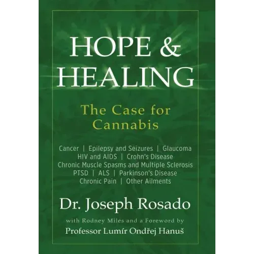 Hope & Healing, The Case for Cannabis: Cancer Epilepsy and Seizures Glaucoma HIV and AIDS Crohn's Disease Chronic Muscle Spasms and Multiple Sclerosis