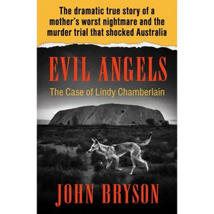 Evil Angels: The Case of Lindy Chamberlain - Paperback