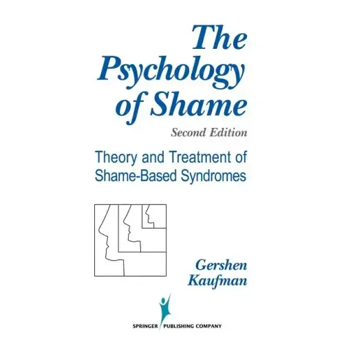 The Psychology of Shame: Theory and Treatment of Shame-Based Syndromes