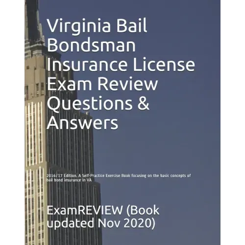 Virginia Bail Bondsman Insurance License Exam Review Questions & Answers 2016/17 Edition: A Self-Practice Exercise Book focusing on the basic concepts