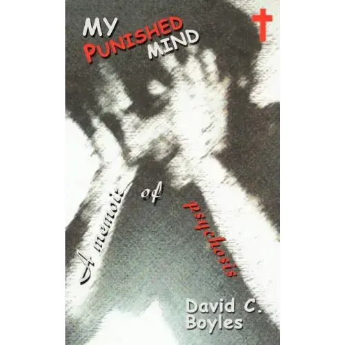 My Punished Mind: A Memoir of Psychosis