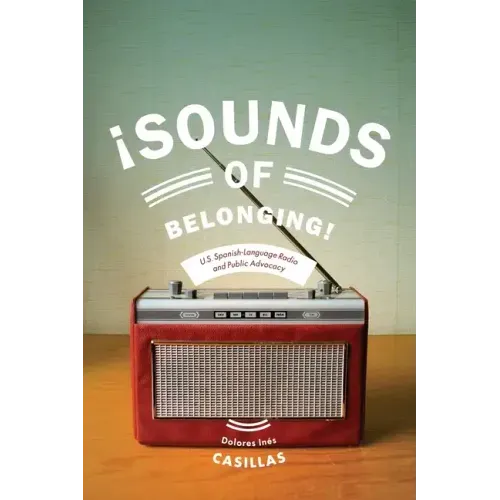 Sounds of Belonging: U.S. Spanish-Language Radio and Public Advocacy