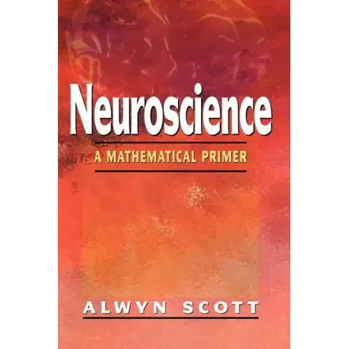 Neuroscience: A Mathematical Primer
