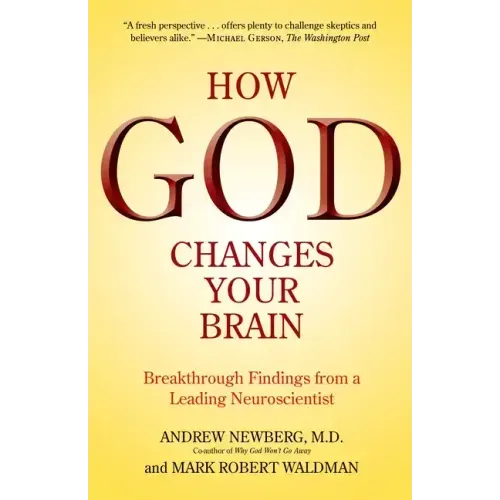 How God Changes Your Brain: Breakthrough Findings from a Leading Neuroscientist
