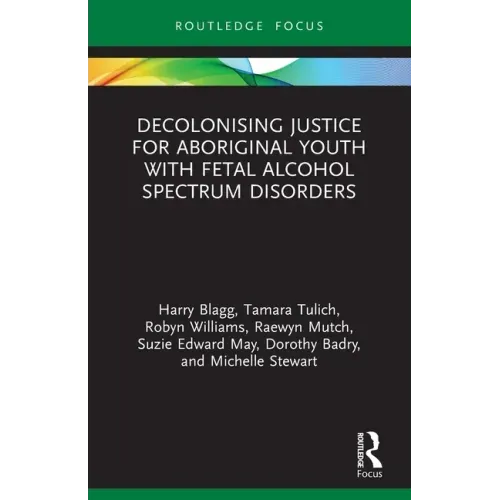 Decolonising Justice for Aboriginal Youth with Fetal Alcohol Spectrum Disorders - Paperback