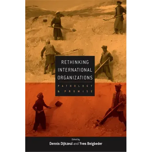 Rethinking International Organizations: Pathology and Promise