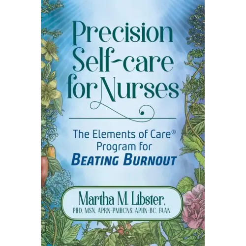 Precision Self-care for Nurses: The Elements of Care Program for Beating Burnout