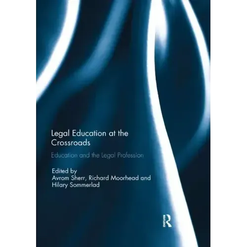 Legal Education at the Crossroads: Education and the Legal Profession