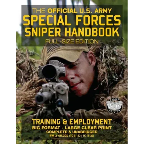 The Official US Army Special Forces Sniper Handbook: Full Size Edition: Discover the Unique Secrets of the Elite Long Range Shooter: 450+ Pages, Big 8