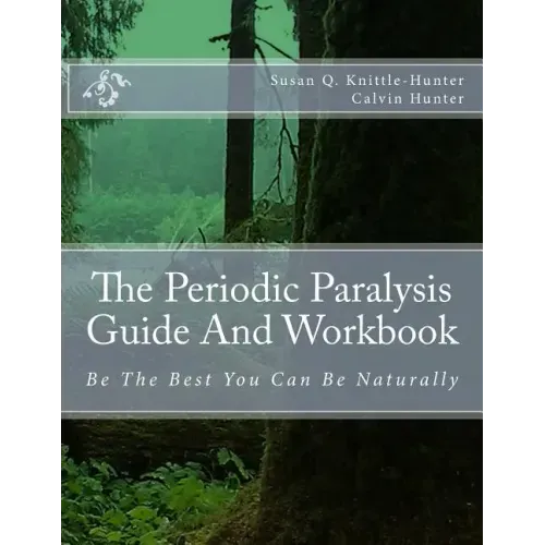 The Periodic Paralysis Guide And Workbook: Be The Best You Can Be Naturally