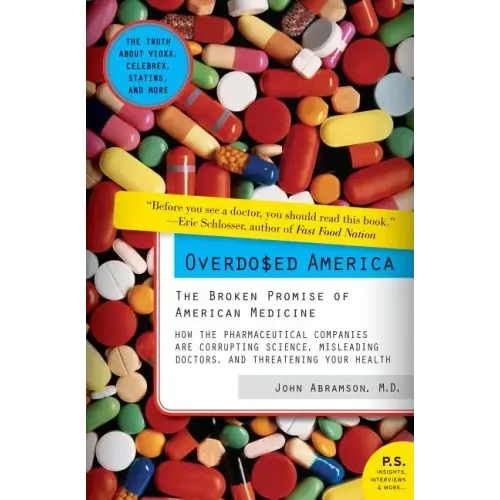Overdosed America: The Broken Promise of American Medicine