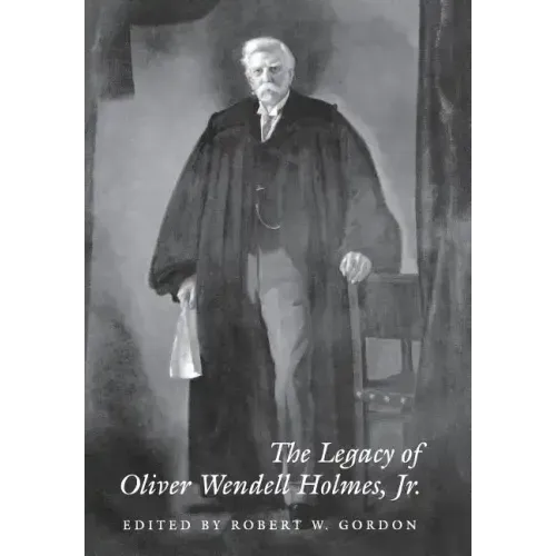 The Legacy of Oliver Wendell Holmes, Jr