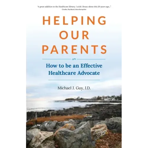 Helping Our Parents: How to be an Effective Healthcare Advocate