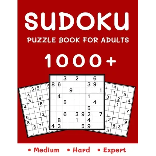 1000+ Sudoku Puzzle Book for Adults: Medium, Hard and Expert Level Sudoku Puzzle Book with Solutions for Adults